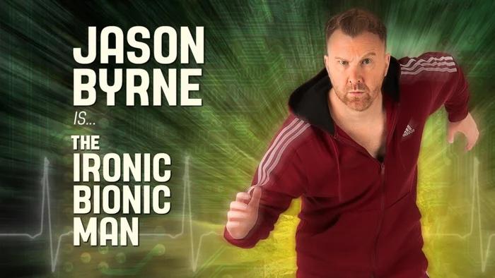 Jason Byrne: Ironic Bionic Man (2024)